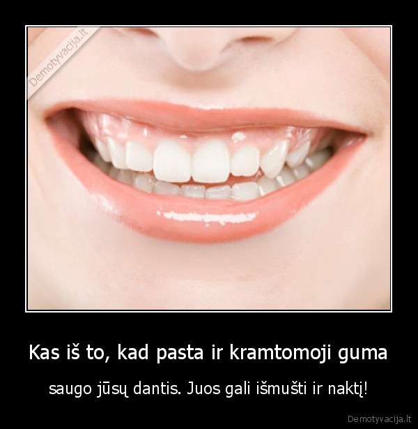 Kas iš to, kad pasta ir kramtomoji guma