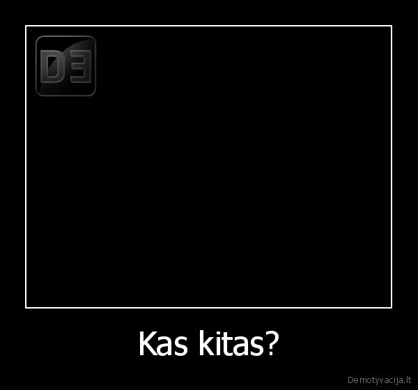 Kas kitas?