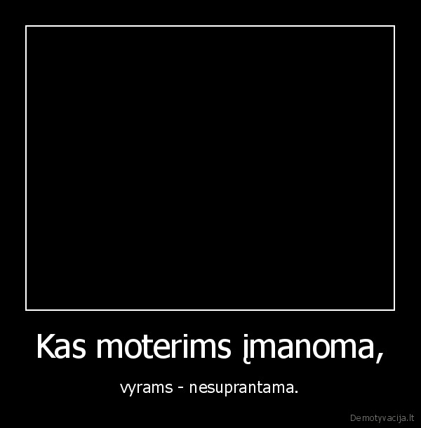 Kas moterims įmanoma,