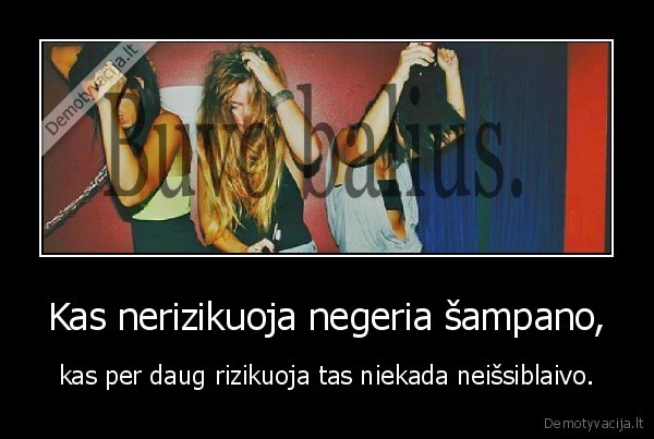 gerti,rizikuoti,sampanas