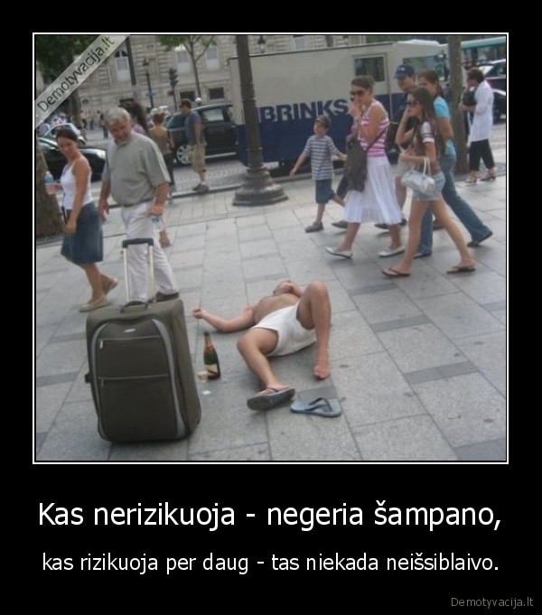 Kas nerizikuoja - negeria šampano,