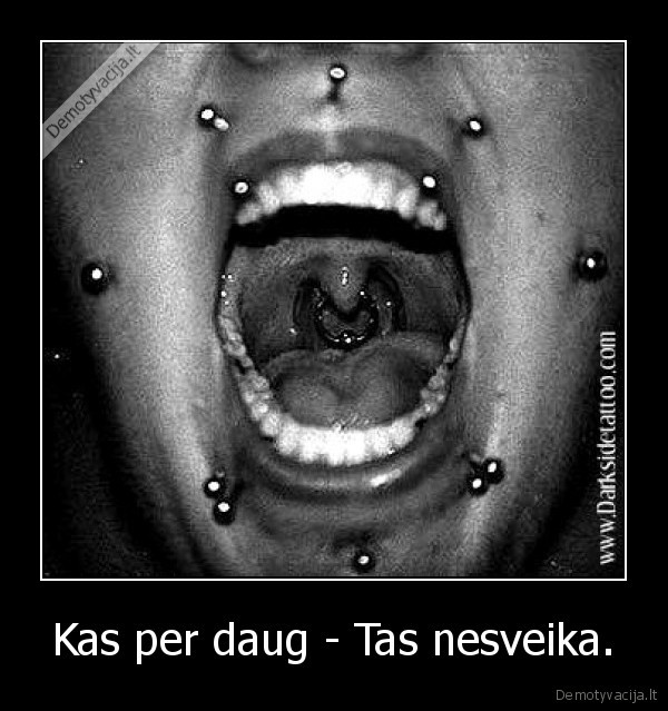 Kas per daug - Tas nesveika.