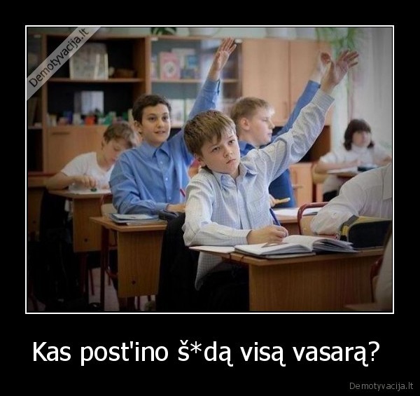 Kas post'ino š*dą visą vasarą? 