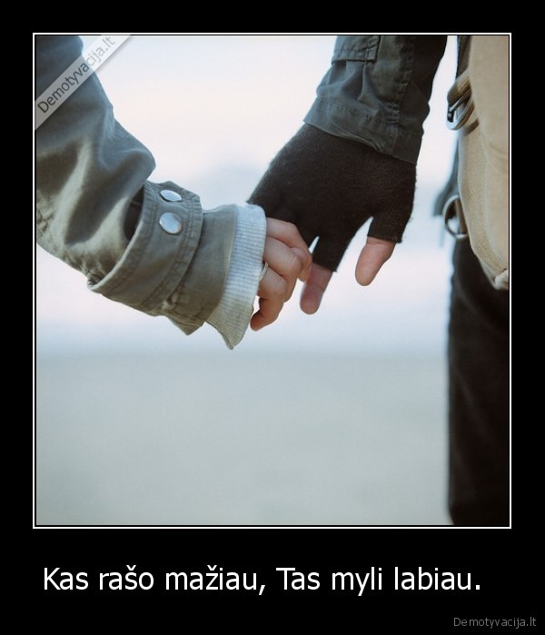 Kas rašo mažiau, Tas myli labiau.  