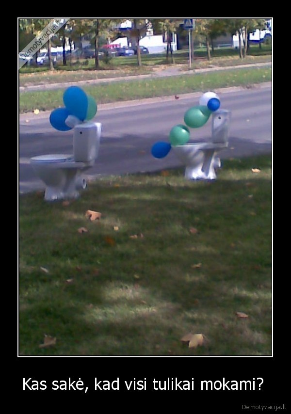 Kas sakė, kad visi tulikai mokami? 