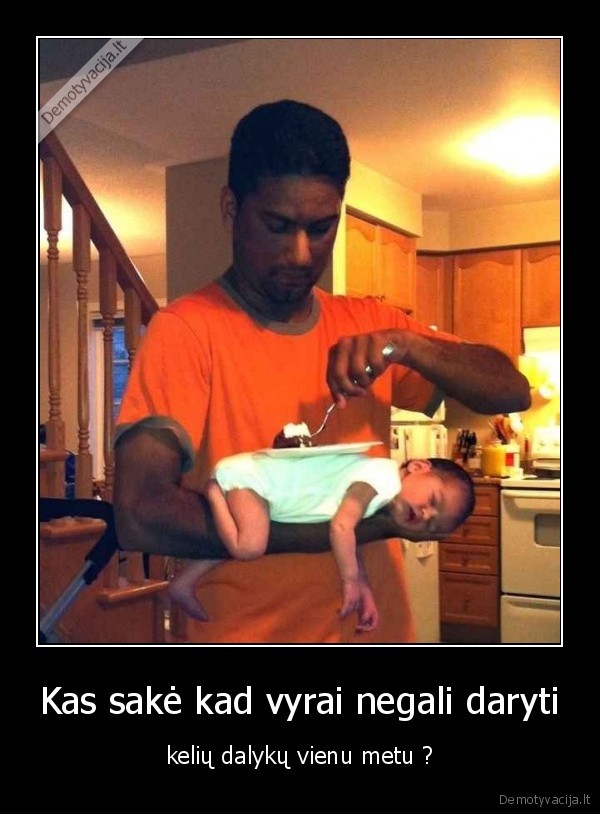 Kas sakė kad vyrai negali daryti