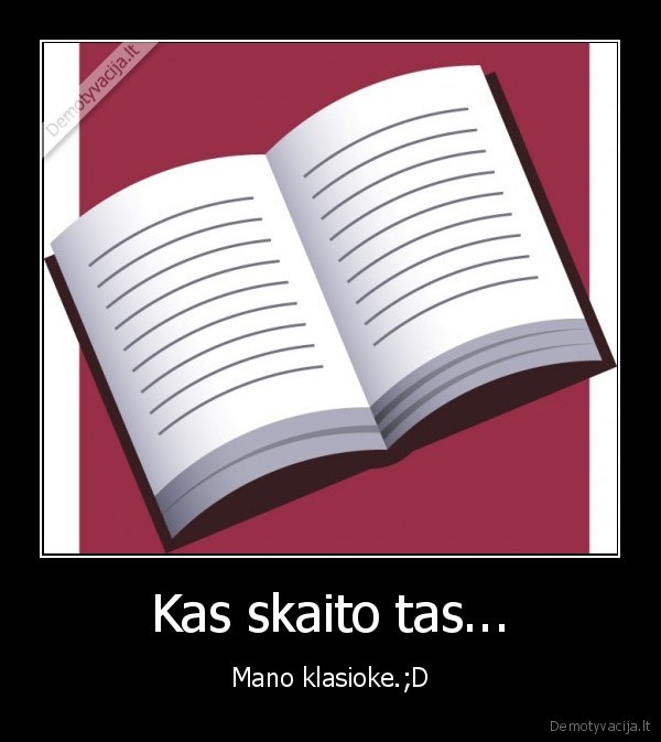 Kas skaito tas...