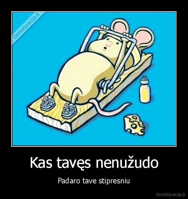 pele,stiprybe,gyvenimas