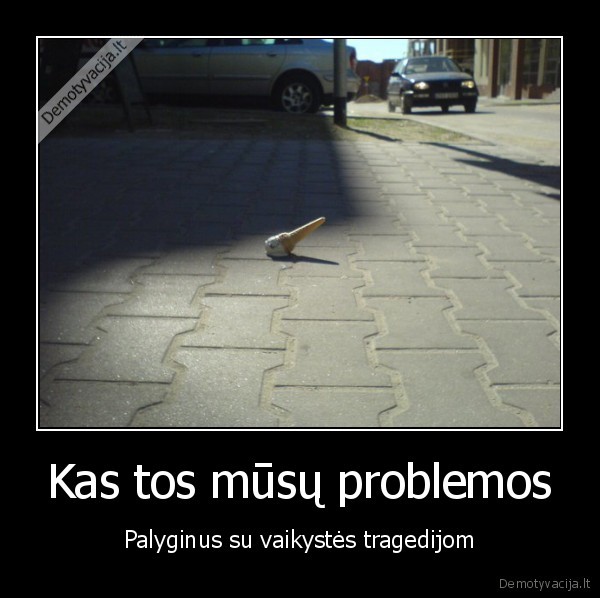 Kas tos mūsų problemos