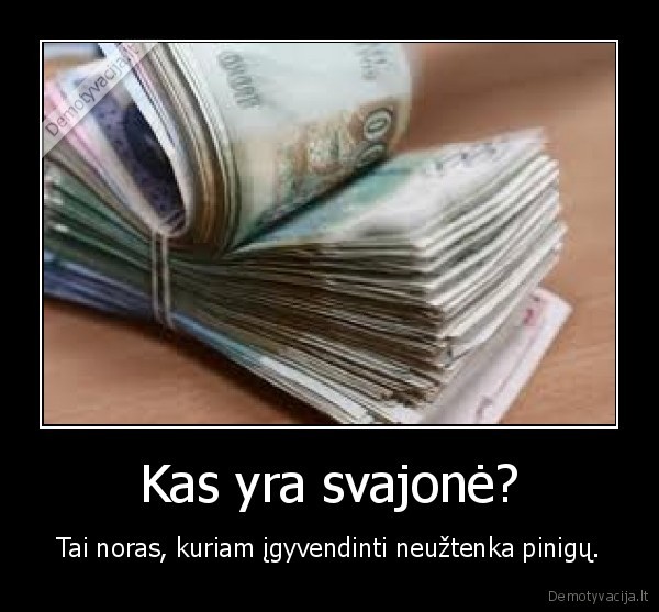 norui, igivendinti, reikia, daug, money