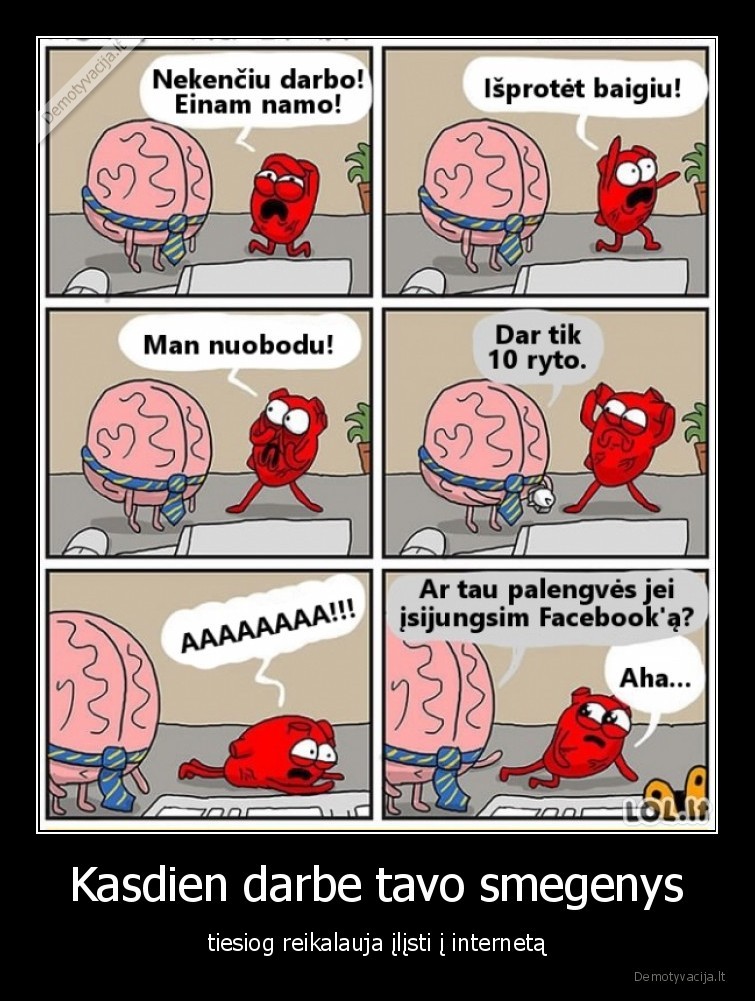 smegenys,darbe,reikalauja,internetas,fb