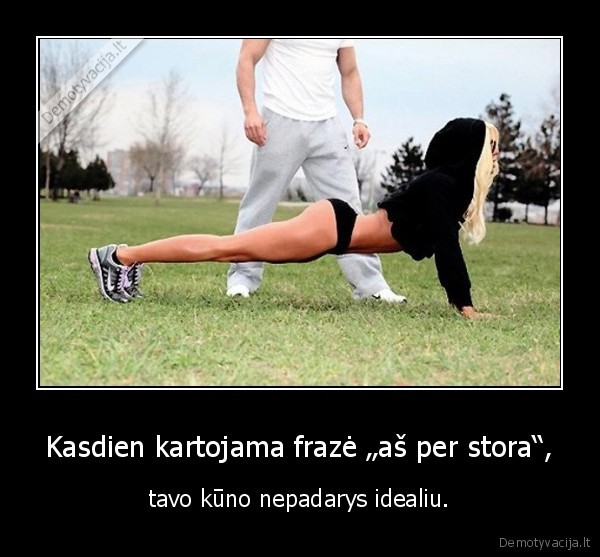 Kasdien kartojama frazė „aš per stora“,