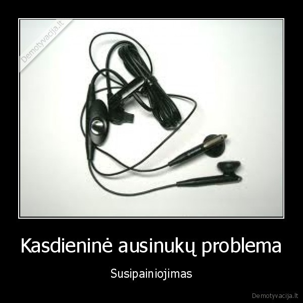 Kasdieninė ausinukų problema