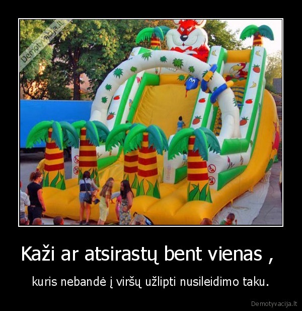 Kaži ar atsirastų bent vienas , 