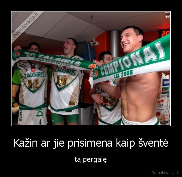 Kažin ar jie prisimena kaip šventė