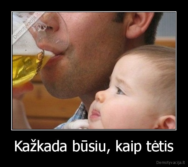 Kažkada būsiu, kaip tėtis