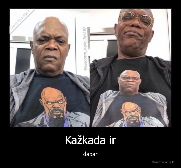 kazkada,dabar,marskiniai,juokinga