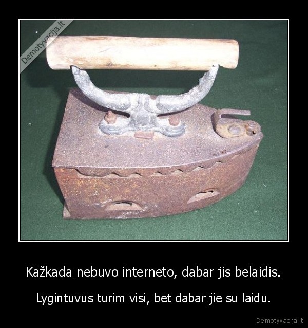Kažkada nebuvo interneto, dabar jis belaidis.