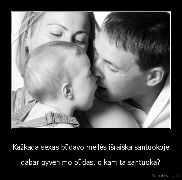 meile,seima,gyvenimas,vaikai,sexas,santuoka,ateitis