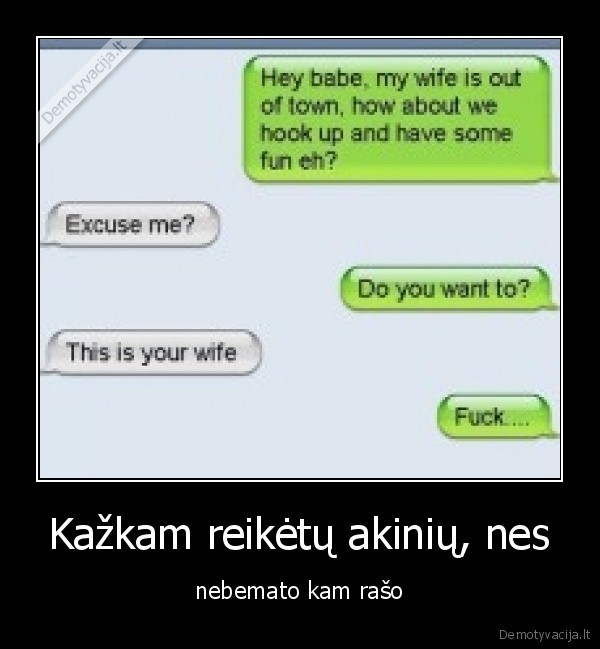 Kažkam reikėtų akinių, nes