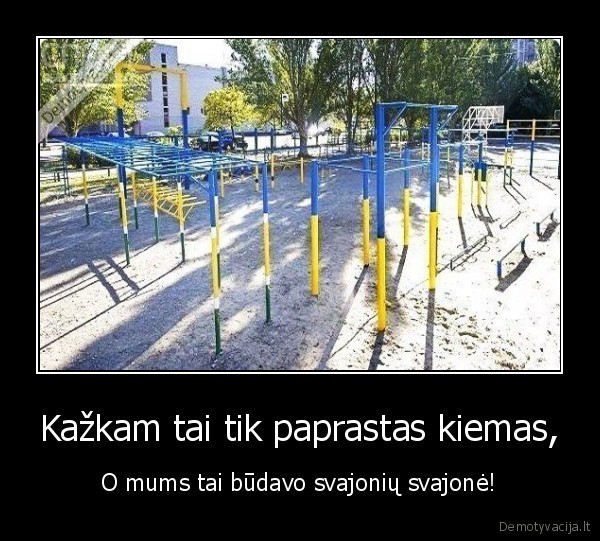 Kažkam tai tik paprastas kiemas,