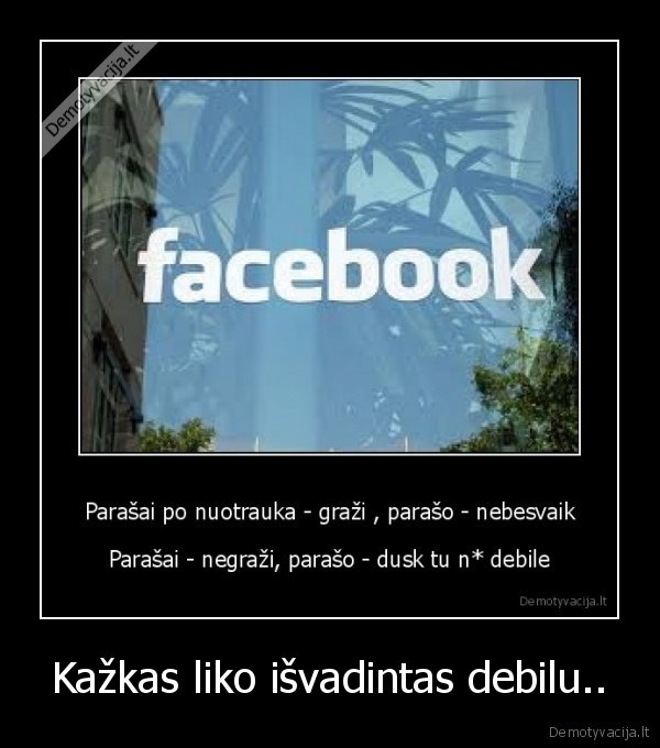 Kažkas liko išvadintas debilu..