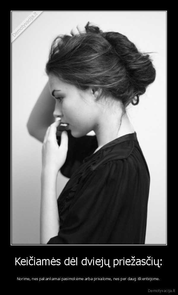 Keičiamės dėl dviejų priežasčių: