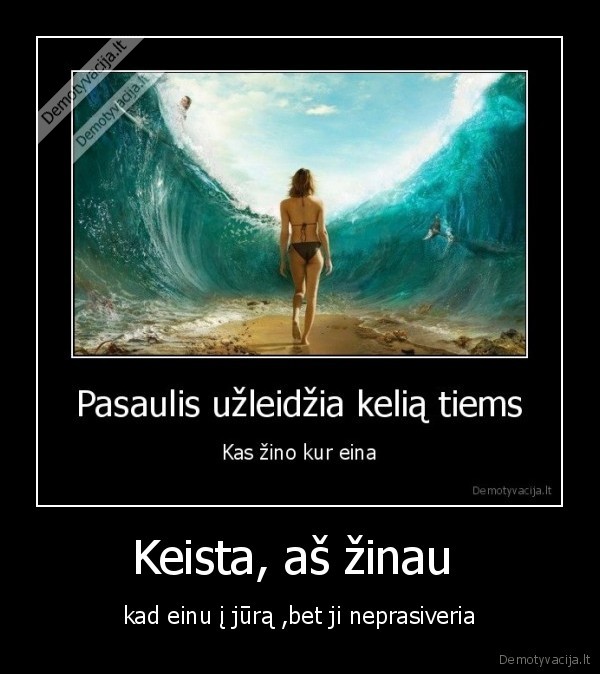 Keista, aš žinau 