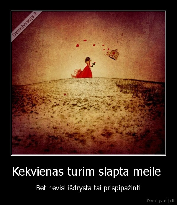 Kekvienas turim slapta meile 