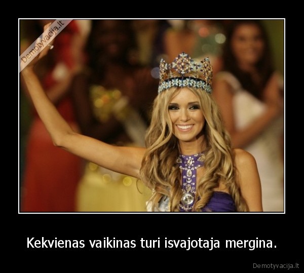 Kekvienas vaikinas turi isvajotaja mergina.