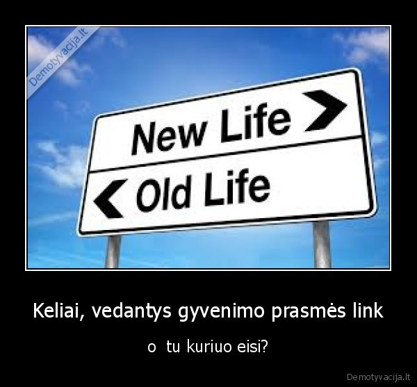 gyvenimas,kelias,pasirinkimas,prasme