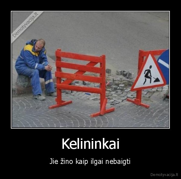 kelininkai,zino,nebaigti