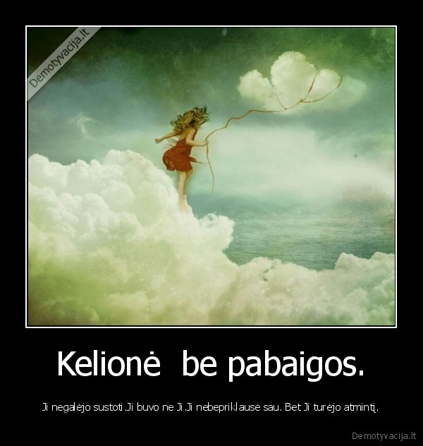 Kelionė  be pabaigos.