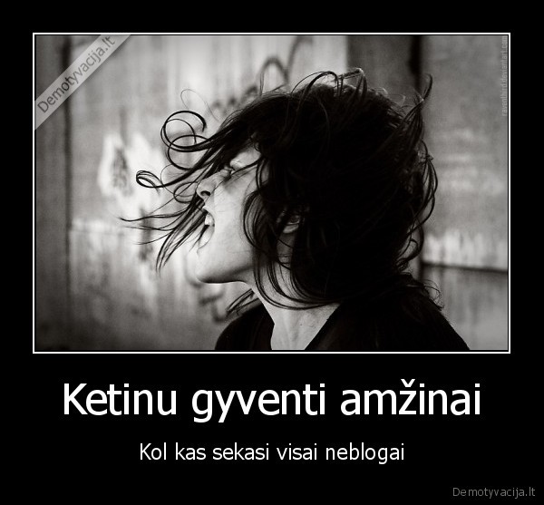 amzinai,nemirtingumas,sekasi