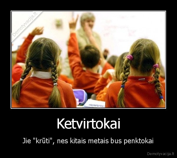 ketvirtokai,penktokai