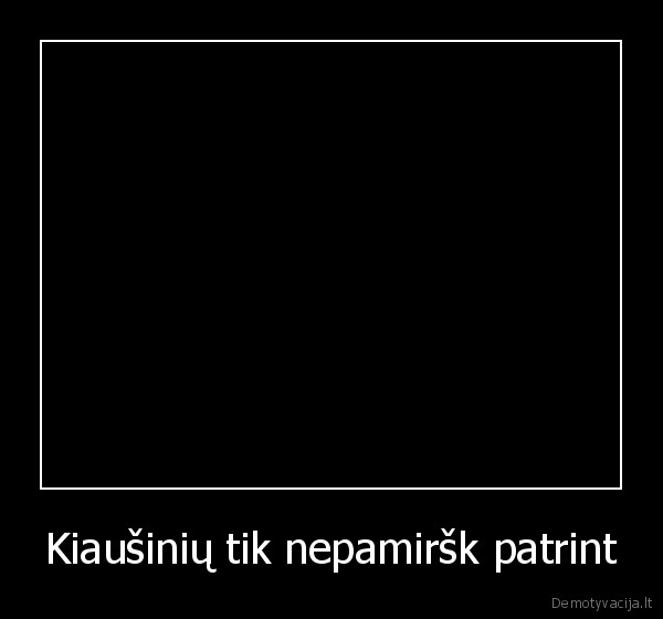 Kiaušinių tik nepamiršk patrint