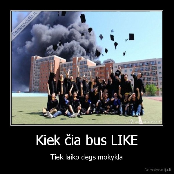 Kiek čia bus LIKE