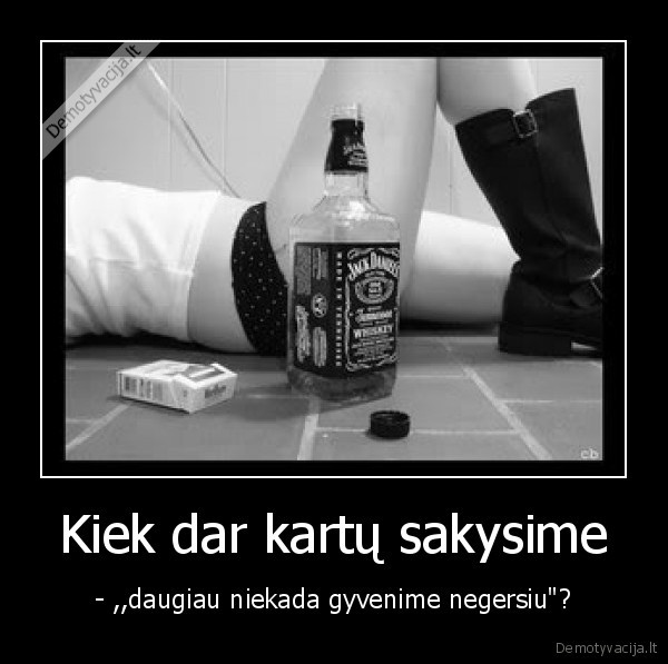 Kiek dar kartų sakysime