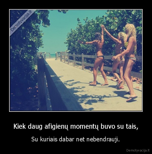 Kiek daug afigienų momentų buvo su tais,