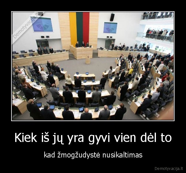 Kiek iš jų yra gyvi vien dėl to