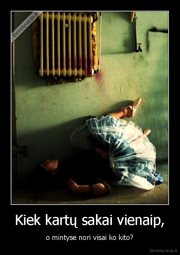 Kiek kartų sakai vienaip,