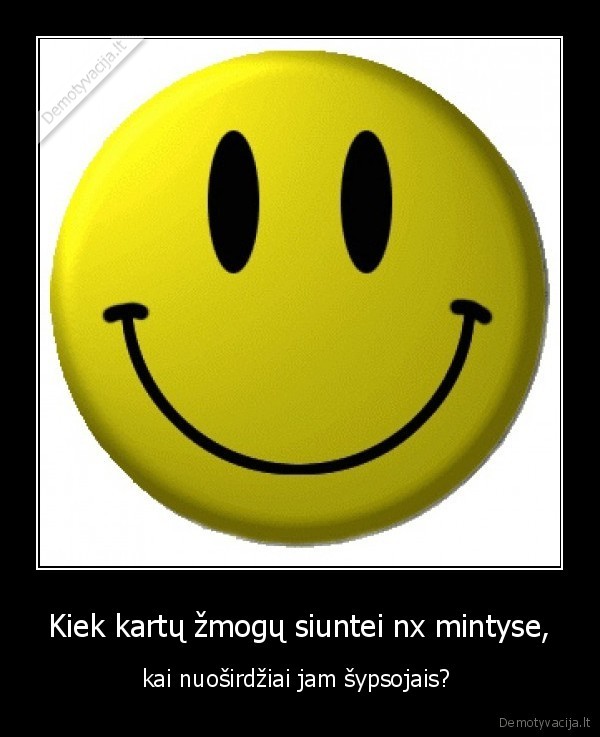 Kiek kartų žmogų siuntei nx mintyse,