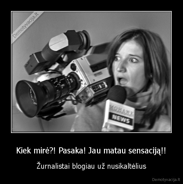 Kiek mirė?! Pasaka! Jau matau sensaciją!!