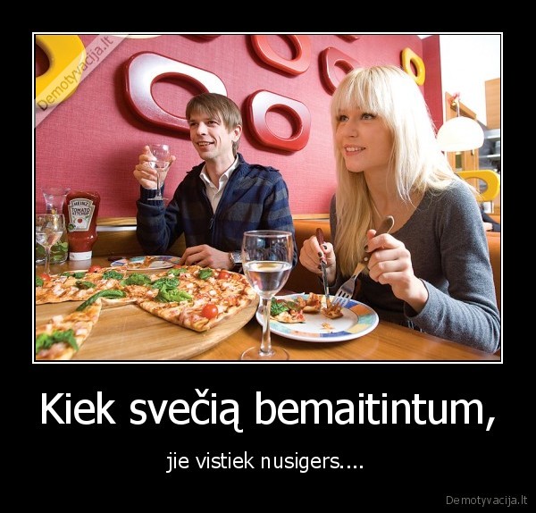Kiek svečią bemaitintum,