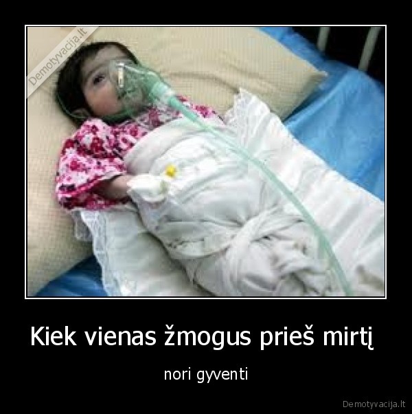 Kiek vienas žmogus prieš mirtį 