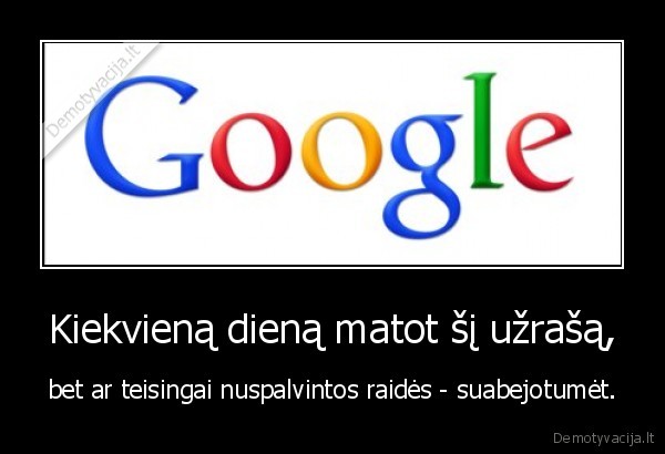 google,raides,spalvos,suabejoti,uzrasas,teisingai