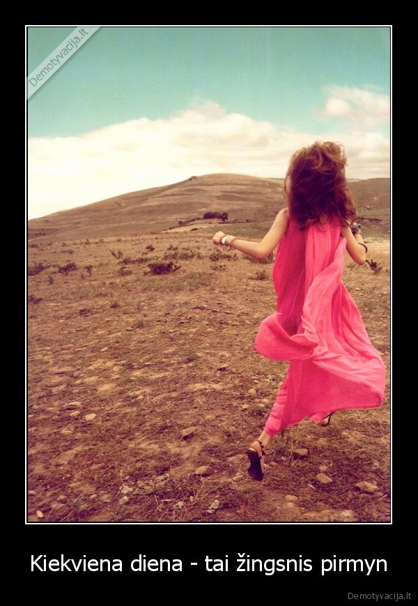 Kiekviena diena - tai žingsnis pirmyn