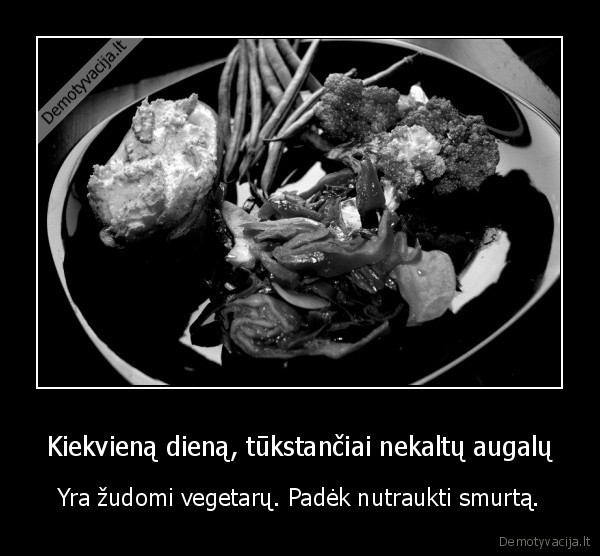 Kiekvieną dieną, tūkstančiai nekaltų augalų