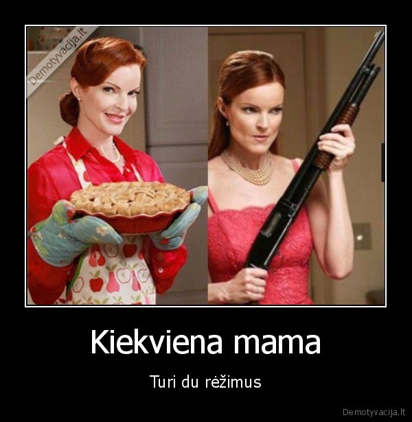 pikta, mama,gera, mama