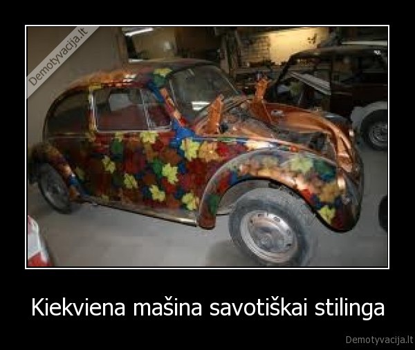 Kiekviena mašina savotiškai stilinga